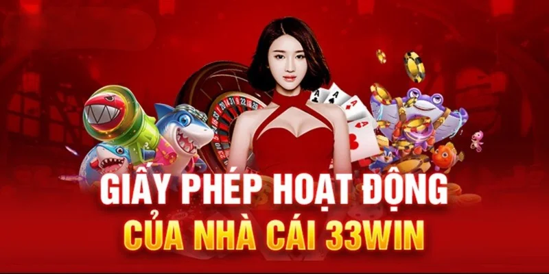 Những điều kiện để sở hữu giấy phép hoạt động 33win Những điều kiện để sở hữu giấy phép hoạt động 33win