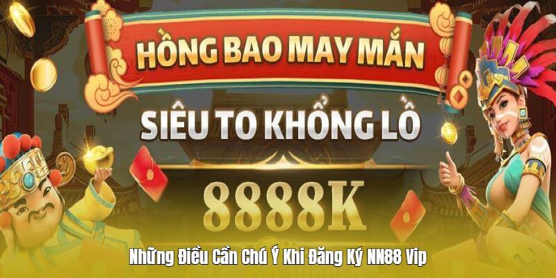 Những Điều Cần Chú Ý Khi Đăng Ký NN88 Những Điều Cần Chú Ý Khi Đăng Ký NN88