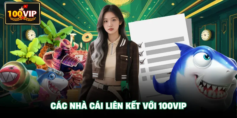 Các nhà cái liên kết với 100Vip