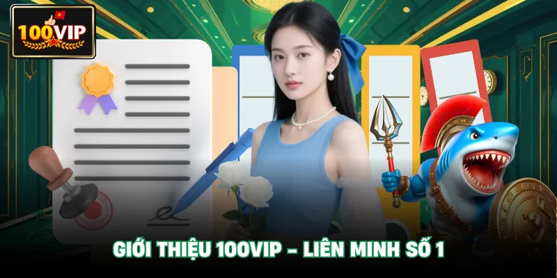 Giới Thiệu 100VIP - Liên minh số 1