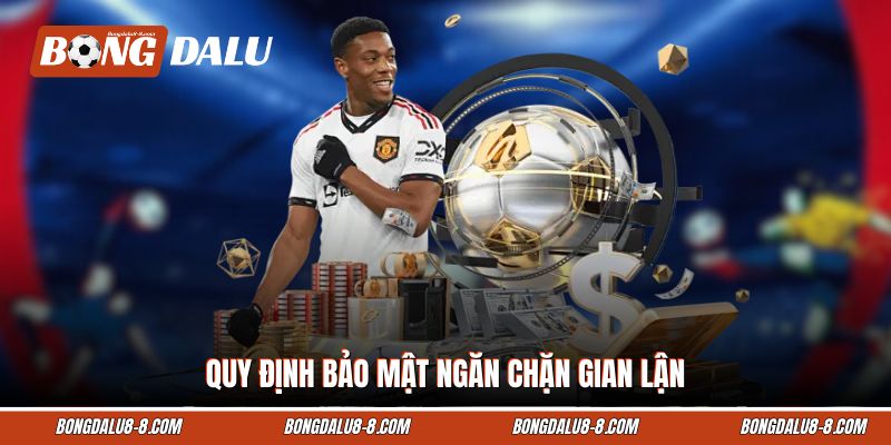 Quy định bảo mật ngăn chặn gian lận